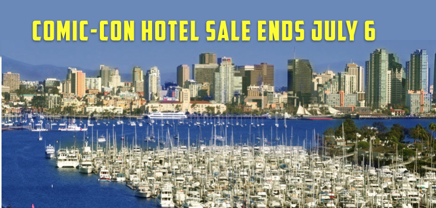BOOK YOUR COMIC-CON HOTEL NOW — YOU HAVE UNTIL JULY 6 OR WHEN ROOMS