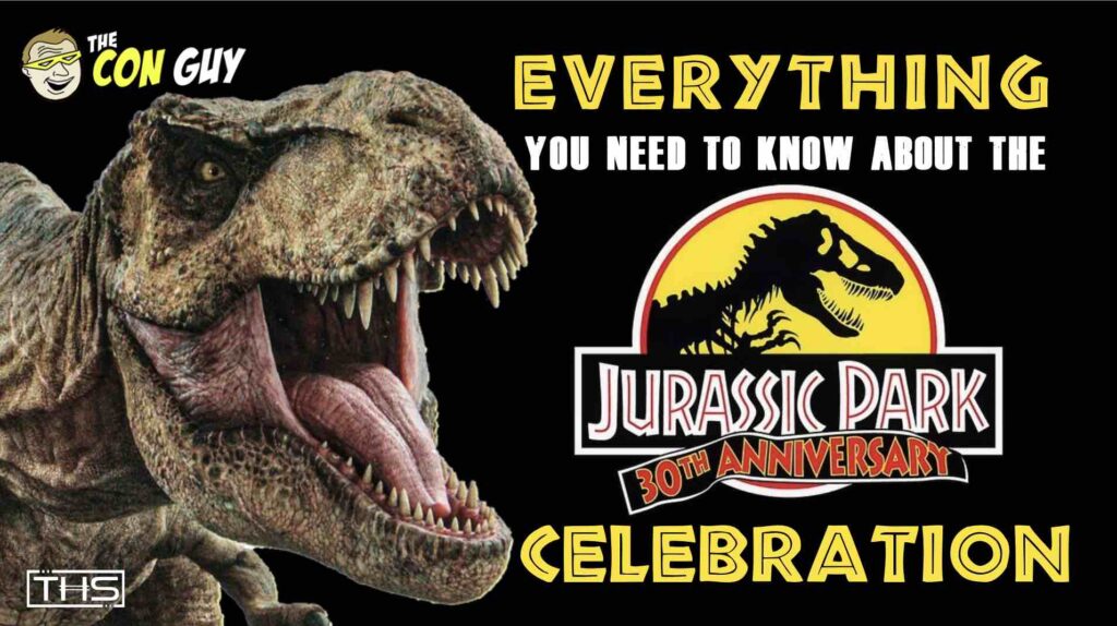 Everything You Need to Know About the Jurassic Park 30th Anniversary ...